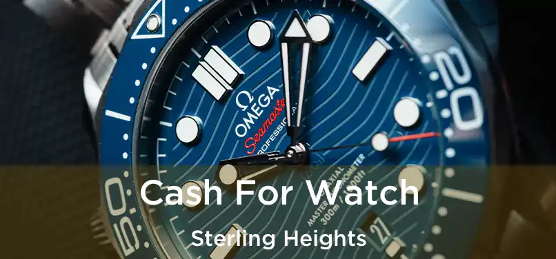 Cash For Watch Sterling Heights