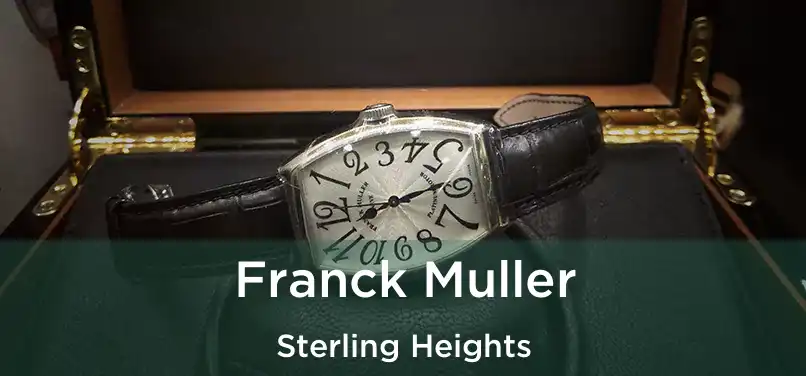 Franck Muller Sterling Heights