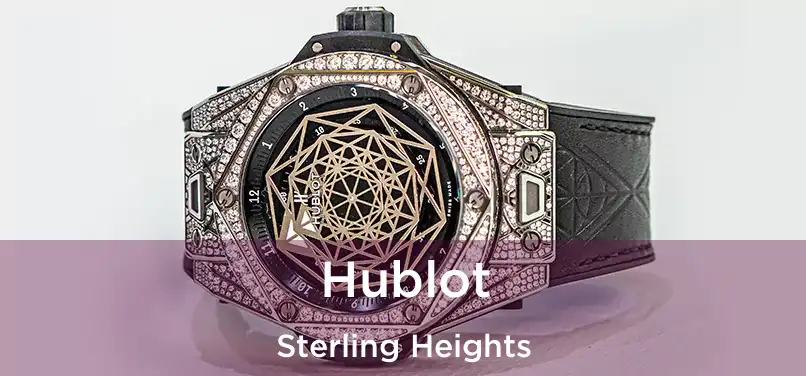 Hublot Sterling Heights