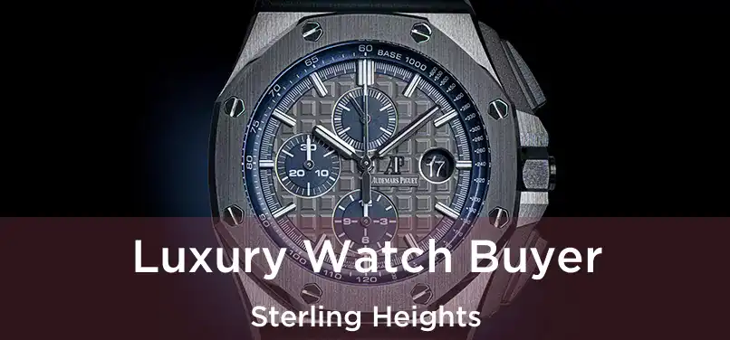 Luxury Watch Buyer Sterling Heights