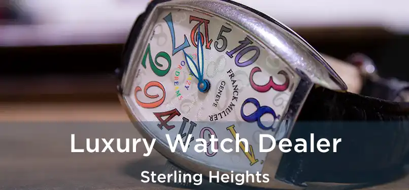 Luxury Watch Dealer Sterling Heights