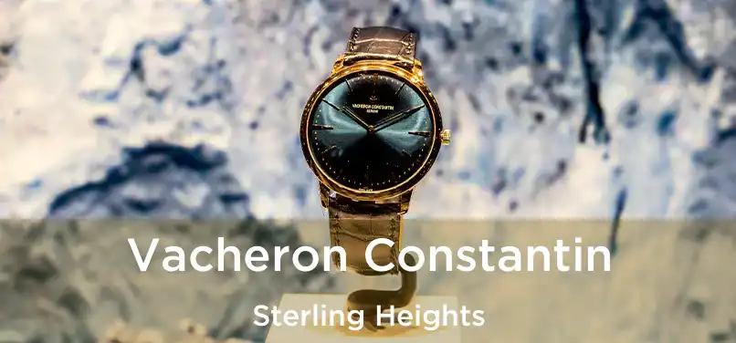 Vacheron Constantin Sterling Heights