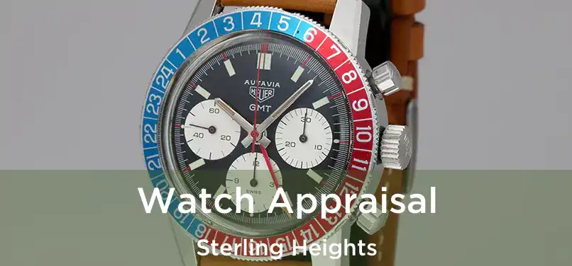 Watch Appraisal Sterling Heights