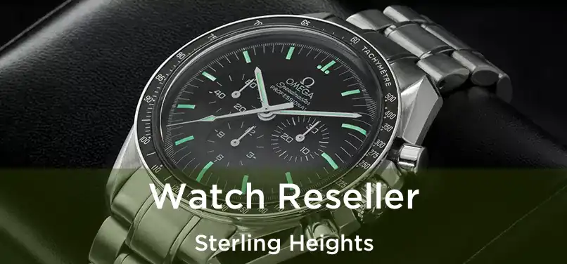 Watch Reseller Sterling Heights